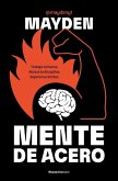 Mente de acero: Trabaja tu fuerza. Abraza la disciplina. Supera tus límites