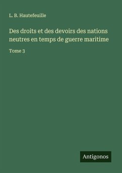Cover Des droits et des devoirs des nations neutres en temps de guerre maritime