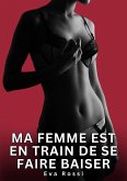 Ma Femme est en Train de se faire Baiser (eBook, ePUB) Ma Femme est en Train de se faire Baiser (eBook, ePUB)