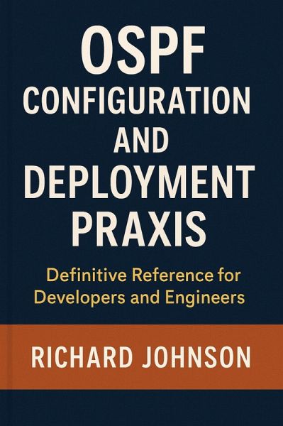 OSPF Configuration and Deployment Praxis (eBook, ePUB) OSPF Configuration and Deployment Praxis (eBook, ePUB)