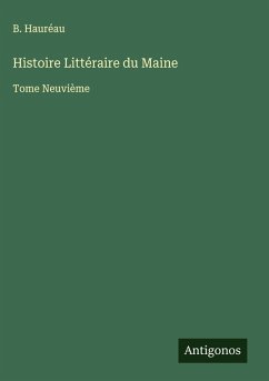 Histoire Littéraire du Maine - Hauréau, B.