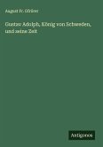 Gustav Adolph, König von Schweden, und seine Zeit
