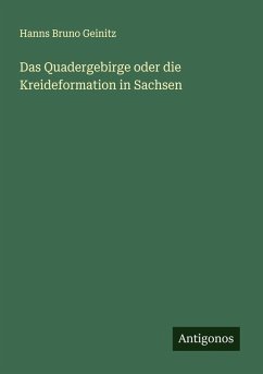 Cover Das Quadergebirge oder die Kreideformation in Sachsen