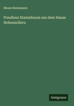 Preußens Stammbaum aus dem Hause Hohenzollern - Heinemann, Moses