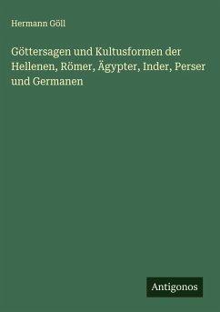 Cover Göttersagen und Kultusformen der Hellenen, Römer, Ägypter, Inder, Perser und Germanen