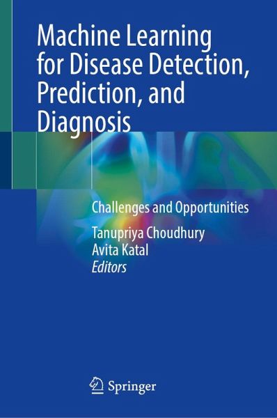 Machine Learning for Disease Detection, Prediction, and Diagnosis (eBook, PDF) Machine Learning for Disease Detection, Prediction, and Diagnosis (eBook, PDF)