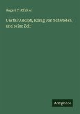 Gustav Adolph, König von Schweden, und seine Zeit