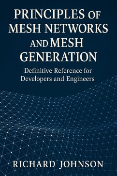 Cover Principles of Mesh Networks and Mesh Generation (eBook, ePUB)