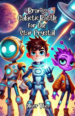 Bram's Galactic Battle for the Star Crystal (eBook, ePUB) - Theo, Oliver