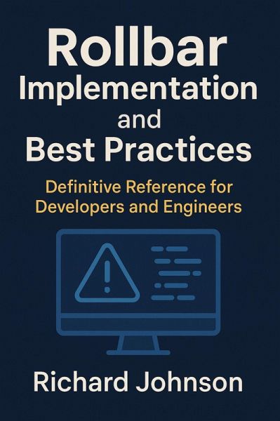 Rollbar Implementation and Best Practices (eBook, ePUB) Rollbar Implementation and Best Practices (eBook, ePUB)