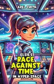 Elsie's Race Against Time in Hyper-Space (eBook, ePUB) Elsie's Race Against Time in Hyper-Space (eBook, ePUB)