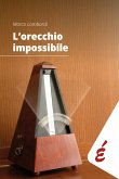 L'orecchio impossibile (eBook, ePUB) L'orecchio impossibile (eBook, ePUB)