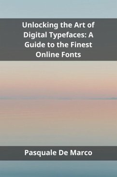 Unlocking the Art of Digital Typefaces (eBook, ePUB) - de Marco, Pasquale
