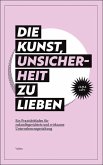 Die Kunst, Unsicherheit zu lieben (eBook, PDF) Die Kunst, Unsicherheit zu lieben (eBook, PDF)