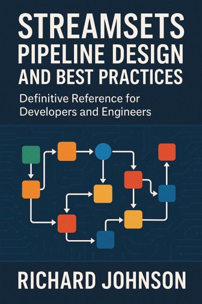 StreamSets Pipeline Design and Best Practices (eBook, ePUB) StreamSets Pipeline Design and Best Practices (eBook, ePUB)