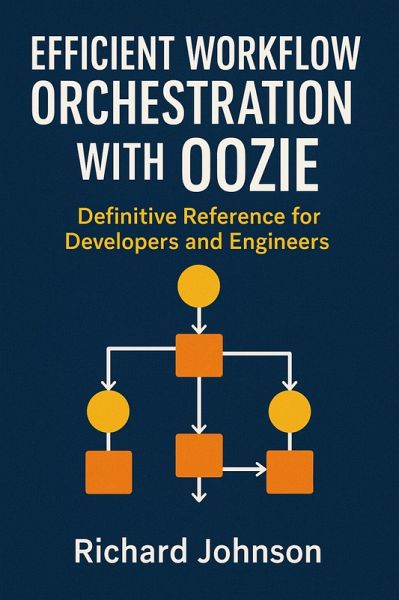 Efficient Workflow Orchestration with Oozie (eBook, ePUB) Efficient Workflow Orchestration with Oozie (eBook, ePUB)