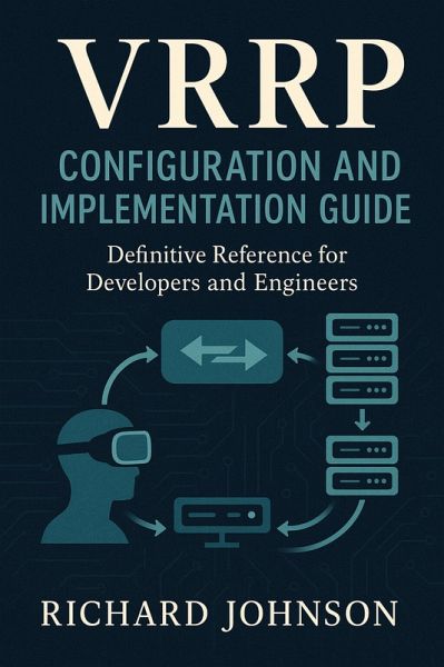 VRRP Configuration and Implementation Guide (eBook, ePUB) VRRP Configuration and Implementation Guide (eBook, ePUB)