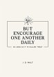 But Encourage One Another Daily as Long... - Bild 1