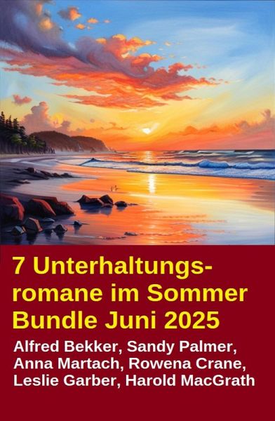7 Unterhaltungsromane im Sommer Bundle Juni 2025 (eBook, ePUB)