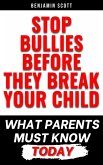 Stop Bullies Before They Break Your Child: What Parents Must Know Today (eBook, ePUB) Stop Bullies Before They Break Your Child: What Parents Must Know Today (eBook, ePUB)