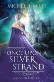 Once Upon a Silver Strand (Enchanted Realms, #1.2) (eBook, ePUB) Once Upon a Silver Strand (Enchanted Realms, #1.2) (eBook, ePUB)