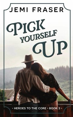 Pick Yourself Up (Heroes To The Core, #3) (eBook, ePUB) - Fraser, Jemi