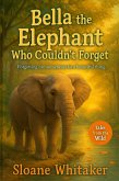 Bella the Elephant Who Couldn't Forget (eBook, ePUB) Bella the Elephant Who Couldn't Forget (eBook, ePUB)