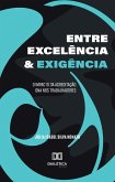 Entre Excelência e Exigência (eBook, ePUB) Entre Excelência e Exigência (eBook, ePUB)