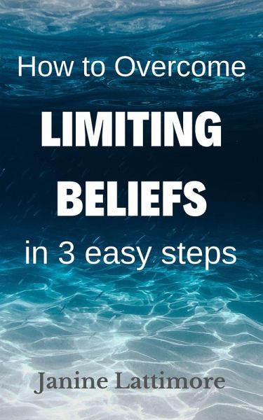 How to Overcome Limiting Beliefs in 3 Easy Steps (eBook, ePUB)