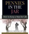 Pennies in the Jar: How to Keep a Man... - Bild 1