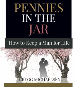 Cover Pennies in the Jar: How to Keep a Man for Life (eBook, ePUB)