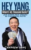 Hey Yang, Where's My Thousand Bucks?: And Other True Stories of Staggering Depth (eBook, ePUB) Hey Yang, Where's My Thousand Bucks?: And Other True Stories of Staggering Depth (eBook, ePUB)