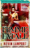 Femme Fatale (eBook, ePUB) Femme Fatale (eBook, ePUB)
