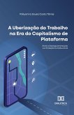 A Uberização do Trabalho na Era do Capitalismo de Plataforma (eBook, ePUB) A Uberização do Trabalho na Era do Capitalismo de Plataforma (eBook, ePUB)