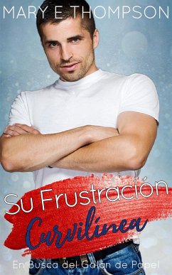 Cover Su Frustración Curvilínea (En Busca del Galán de Papel, #4) (eBook, ePUB)