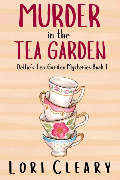 Murder In The Tea Garden (Dellie's Tea Garden Mysteries, #1) (eBook, ePUB) Murder In The Tea Garden (Dellie's Tea Garden Mysteries, #1) (eBook, ePUB)