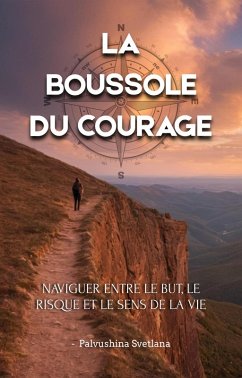 Cover La boussole du courage - Naviguer entre le but, le risque et le sens de la vie (Productivity & Creativity) (eBook, ePUB)