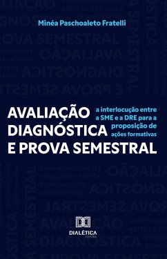 Avaliação Diagnóstica e Prova Semestral (eBook, ePUB) - Fratelli, Minéa Paschoaleto Avaliação Diagnóstica e Prova Semestral (eBook, ePUB) - Fratelli, Minéa Paschoaleto