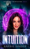 Intuition (Bad Reflections, #3) (eBook, ePUB) Intuition (Bad Reflections, #3) (eBook, ePUB)