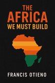 The Africa We Must Build (eBook, ePUB)