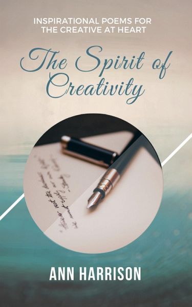 The Spirit of Creativity: Inspirational Poems for the Creative at Heart (eBook, ePUB)
