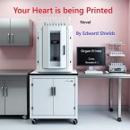 Your Heart is Being Printed (eBook, ePUB)