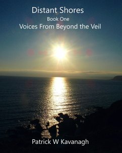 Distant Shores ... Voices From Beyond the Veil (eBook, ePUB) - Kavanagh, Patrick W