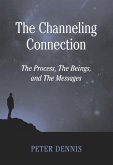 The Channeling Connection, the Process, the Beings and the Messages (Pathways to Higher Consciousness, #4) (eBook, ePUB)