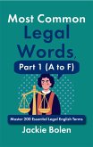 Most Common Legal Words, Part 1 (A to F): Master 200 Essential Legal English Terms (eBook, ePUB) Most Common Legal Words, Part 1 (A to F): Master 200 Essential Legal English Terms (eBook, ePUB)