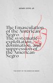The Emasculation of the American Negro (eBook, ePUB)