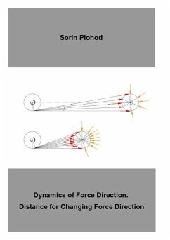 Dynamics of Force Direction. Distance for Changing Force Direction (eBook, ePUB) - Plohod, Sorin Dynamics of Force Direction. Distance for Changing Force Direction (eBook, ePUB) - Plohod, Sorin