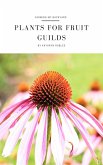 Plants For Fruit Guilds (eBook, ePUB)