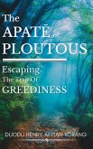 The Apate¯ of Ploutous: Escaping the Trap of Greediness (eBook, ePUB) The Apate¯ of Ploutous: Escaping the Trap of Greediness (eBook, ePUB)