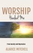 Worship Healed Me: From Anxiety and... - Bild 1